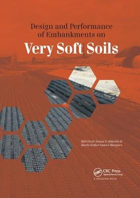 Design and Performance of Embankments on Very Soft Soils by Almeida, MÃ¡rcio de Souza S.