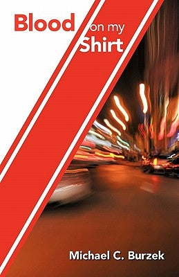 Blood on My Shirt: Memoirs of a BC Paramedic by Burzek, Michael C.