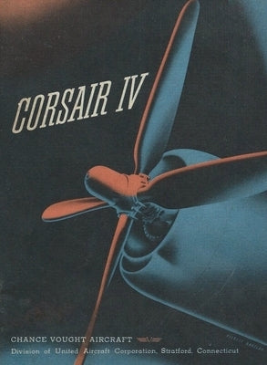 Chance Vought Corsair IV Fighter Airplane Operator Manual F4U by History Delivered