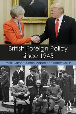 British Foreign Policy since 1945 by Garnett, Mark