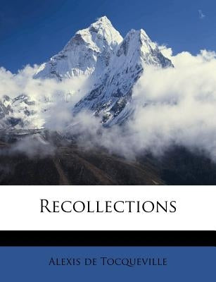 Recollections by Tocqueville, Alexis De