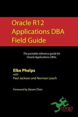 Oracle R12 Applications DBA Field Guide by Jackson, Paul