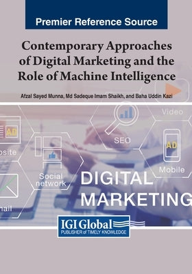 Contemporary Approaches of Digital Marketing and the Role of Machine Intelligence by Munna, Afzal Sayed