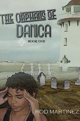 The Orphans of Danica (Paperback) by Martinez, Rod