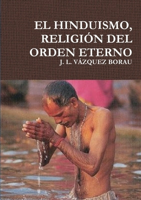 El Hinduismo, Religión del Orden Eterno by VÃ¡zquez Borau, J. L.