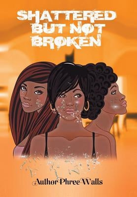 Shattered But Not Broken by Walls, Phree