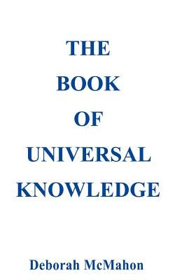 The Book of Universal Knowledge by McMahon, Deborah