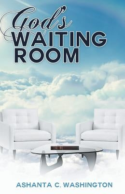 God's Waiting Room: Learning to Trust Him When You Can't Trace Him by Washington, Ashanta