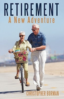 Retirement: A New Adventure by Christopher Borman, Borman