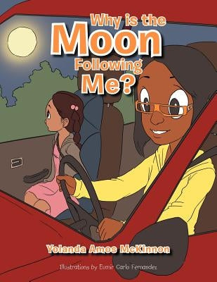 Why Is the Moon Following Me? by McKinnon, Yolanda Amos