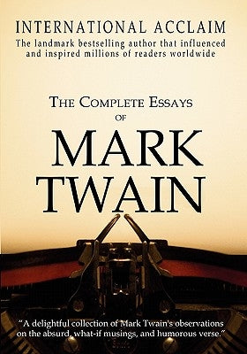 The Complete Essays of Mark Twain by Twain, Mark