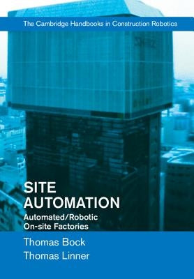 Site Automation: Automated/Robotic On-Site Factories by Bock, Thomas