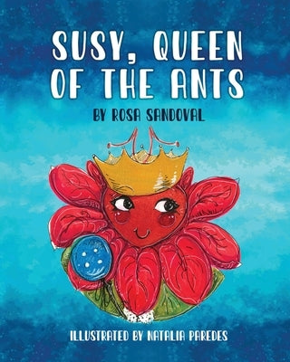 Susy, Queen of the Ants by Sandoval, Rosa
