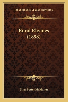 Rural Rhymes (1898) by McManus, Silas Bettes