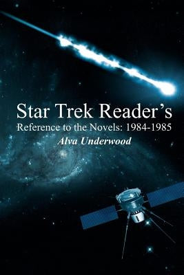 Star Trek Reader's Reference to the Novels: 1984-1985 by Underwood, Alva