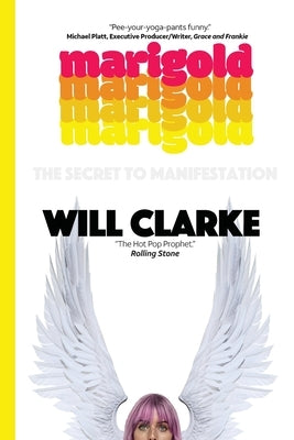 Marigold: (The Secret To Manifestation) by Clarke, Will