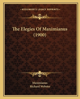 The Elegies Of Maximianus (1900) by Maximianus