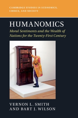 Humanomics: Moral Sentiments and the Wealth of Nations for the Twenty-First Century by Smith, Vernon L.