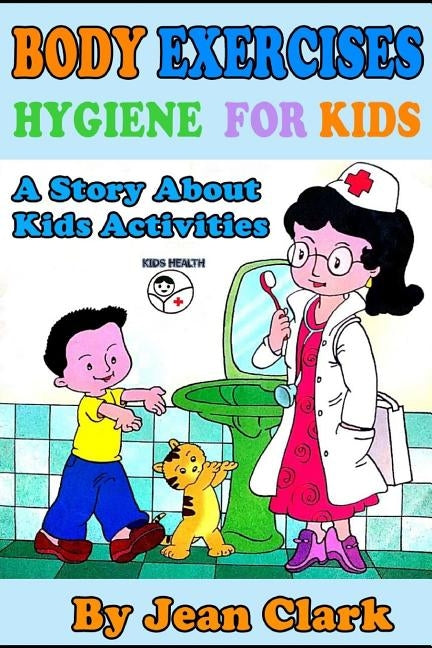 Exercise Body Hygiene For Kids: A Story About Kids Activities by Clark, Jean