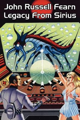 Legacy from Sirius: A Classic Science Fiction Novel by Fearn, John Russell