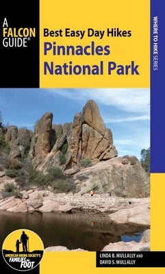 Best Easy Day Hikes Pinnacles National Park by Mullally, Linda