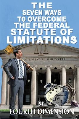 The Seven Ways to Overcome the Federal Statute of Limitations by Dimension, Fourth