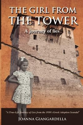 The Girl From the Tower: A Journey of Lies by Giangardella, Joanna S.