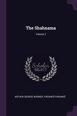The Shahnama; Volume 2 by Warner, Arthur George