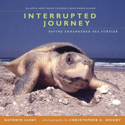 Interrupted Journey: Saving Endangered Sea Turtles by Lasky, Kathryn