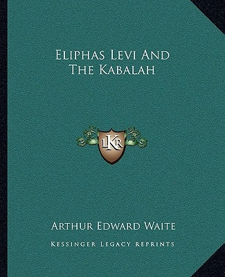 Eliphas Levi And The Kabalah by Waite, Arthur Edward