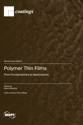 Polymer Thin Films: From Fundamentals to Applications by Mihelčič, Mohor