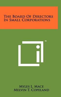 The Board of Directors in Small Corporations by Mace, Myles L.