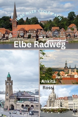 Elbe Radweg (Elbe River Cycle Path) by Rossi, Ankita