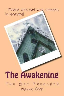 The Awakening: The Gay Preacher by Orr, Wayne