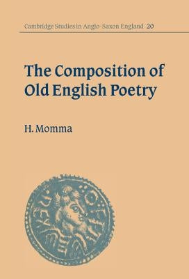 The Composition of Old English Poetry by Momma, Hal