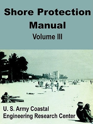 Shore Protection Manual (Volume Three) by U. S. Army Coastal Engineering Research