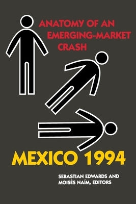 Mexico 1994: Anatomy of an Emerging-Market Crash by Edwards, Sebastian