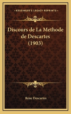 Discours de La Methode de Descartes (1903) by Descartes, Rene