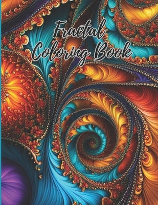 Fractals Coloring Book: Coloring Book For Kids And Adults! by Wol, Adr