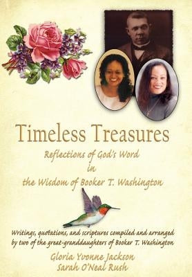 Timeless Treasures: Reflections of God's Word in the Wisdom of Booker T. Washington by Jackson, Gloria Yvonne