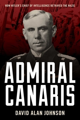 Admiral Canaris by Johnson, David Alan