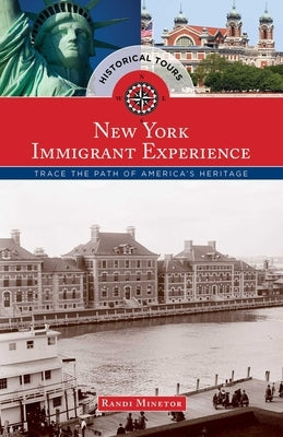 Historical Tours The New York Immigrant Experience by Minetor, Randi