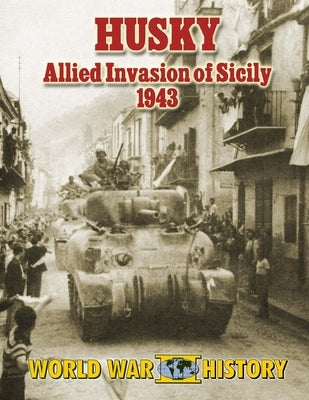 Husky: Allied Invasion of Sicily 1943 by Nutter, Shawn