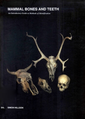 Mammal Bones and Teeth: An Introductory Guide to Methods of Identification by Hillson, Simon