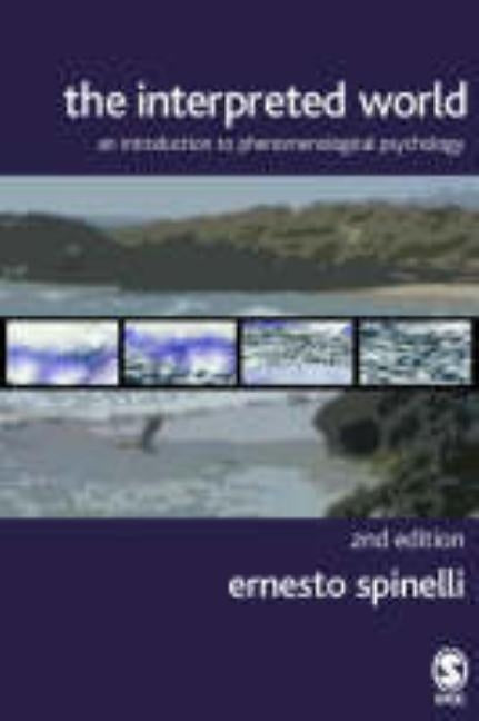 The Interpreted World: An Introduction to Phenomenological Psychology by Spinelli, Ernesto