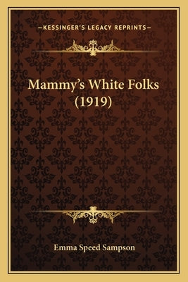 Mammy's White Folks (1919) by Sampson, Emma Speed