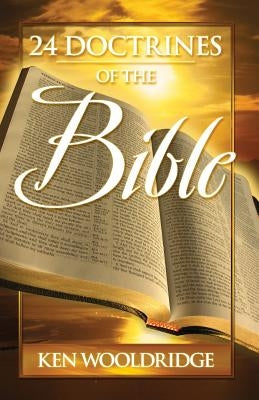 24 Doctrines of the Bible by Wooldridge, Ken