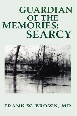 Guardian of the Memories: Searcy by Brown, Frank W.