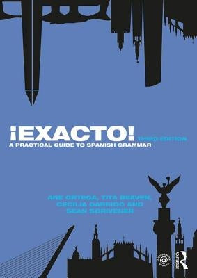 ¡Exacto!: A Practical Guide to Spanish Grammar by Ortega, Ane