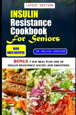 Insulin Resistance Cookbook for Seniors: Quick and easy recipes to lose weight, manage insulin sensitivity and prevent prediabetes by Harison, Malvin